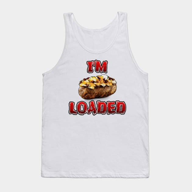 I'm Loaded Tank Top by ImpArtbyTorg